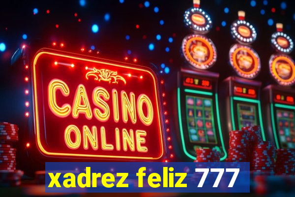 xadrez feliz 777